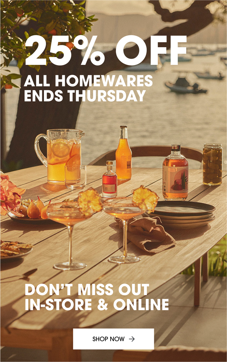 25% off all homewares ends Thursday