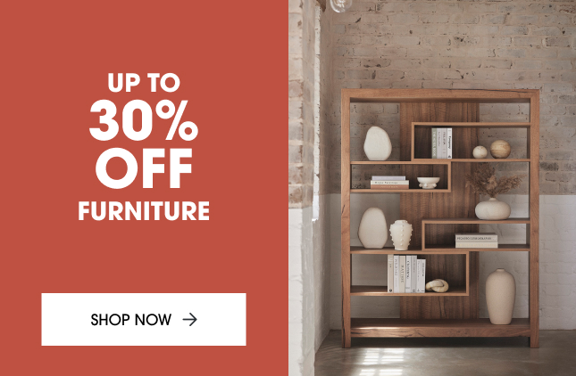 ABSOLUTELY EVERYTHING ON SALE UP TO 30% OFF FURNITURE